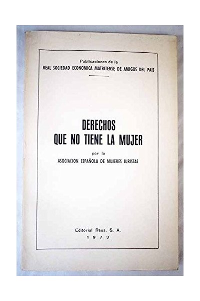 Derechos que no tiene la mujer, por la Asociación Española de Mujeres Juristas